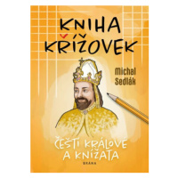 Kniha křížovek - Čeští králové a knížata - Michal Sedlák