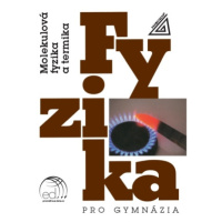 Fyzika pro gymnázia - Molekulová fyzika a termika + ed Prometheus nakladatelství