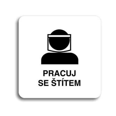 Accept Piktogram "pracuj se štítem III" (80 × 80 mm) (bílá tabulka - černý tisk bez rámečku)