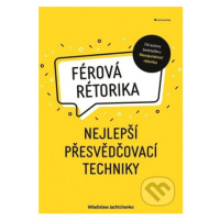 Férová rétorika (nejlepší přesvědčovací techniky) - Wladislaw Jachtchenko - kniha z kategorie Ma