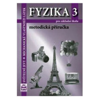 Fyzika 3 pro základní školy - Světelné jevy - Mechanické vlastnosti látek - Metodická příručka