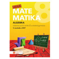 Hravá matematika 8 - učebnice 1. díl (algebra) TAKTIK International, s.r.o