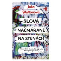 Slová načmárané na stenách (Ak nemôžete dôverovať svojej mysli, dôverujte svojmu srdcu) - kniha 