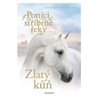 Poníci od stříbrné řeky - Zlatý kůň | Romana Neumanová, Amanda Willsová