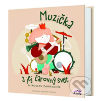 Muzička a jej čarovný svet - Miroslav Zahradník, Hedviga Gutierrez (ilustrácie) - kniha z katego