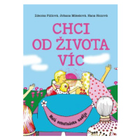 Chci od života víc - Zdeňka Pižlová, Johana Mikešová, Hana Clerien Hozová