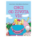 Chci od života víc - Zdeňka Pižlová, Johana Mikešová, Hana Clerien Hozová