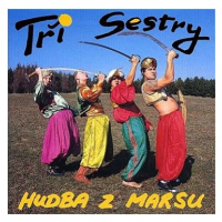 Tři sestry: Hudba z Marsu - CD