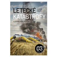 Letecké katastrofy a jejich vyšetřování 3 - Lukáš Musil - kniha z kategorie Automobily a doprava