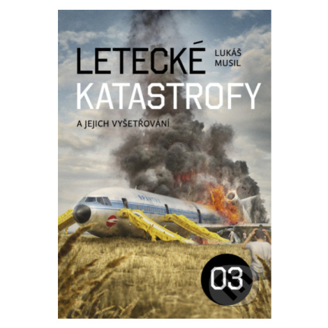 Letecké katastrofy a jejich vyšetřování 3 - Lukáš Musil - kniha z kategorie Automobily a doprava Regia