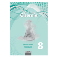 Chemie 8 – nová generace Přiručka pro učitele Fraus