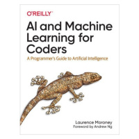 AI and Machine Learning For Coders, A Programmer's Guide to Artificial Intelligence O'Reilly Med