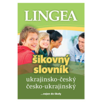 Ukrajinsko-český, česko-ukrajinský šikovný slovník... nejen do školy LINGEA s.r.o.