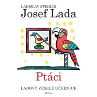 Ladovy veselé učebnice (2) - Ptáci | Ladislav Stehlík