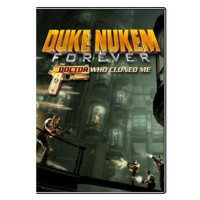 Duke Nukem Forever: The Doctor Who Cloned Me