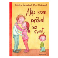 Ako som prišiel na svet | Kateřina Janouchová, Mervi Lindmanová