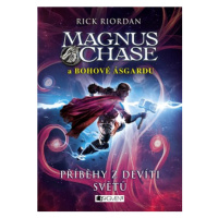 Magnus Chase a bohové Ásgardu – Příběhy z devíti světů | Dana Chodilová, Rick Riordan