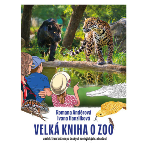 Velká kniha o ZOO aneb křížem krážem po českých zoologických zahradách - Romana Anděrová