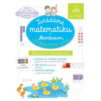 Zvládáme matematiku s Montessori a singapurskou metodou 6-7 let - Delphine Urvoy