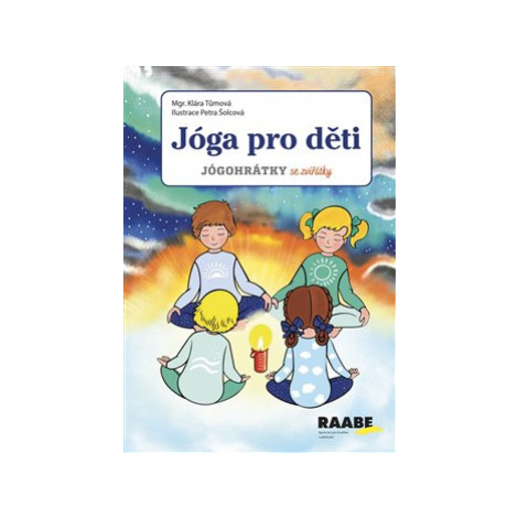 Jóga pro děti - Klára Tůmová Raabe