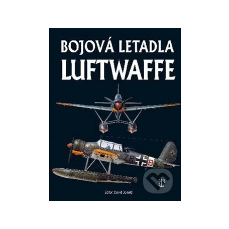 Bojová letadla Luftwaffe - David Donald, Jaroslav Schmid - kniha z kategorie Automobily a doprav