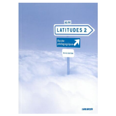 Latitudes 2 A2/B1 - Guide pédagogique - Régine Mérieux, Yves Loiseau, Emmanuel Lainé Fraus