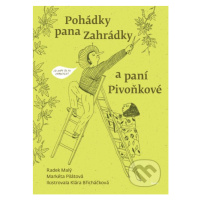 Pohádky pana Zahrádky a paní Pivoňkové - Klára Břicháčková (ilustrátor), Markéta Pilátová, Radek