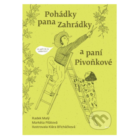 Pohádky pana Zahrádky a paní Pivoňkové - Klára Břicháčková (ilustrátor), Markéta Pilátová, Radek Host