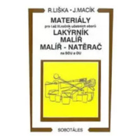 Materiály - pro I.až III. roč. učebních oborů, lakýrník, malíř, natěrač - Vladimír Liška