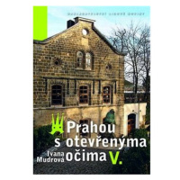 Prahou s otevřenýma očima V.