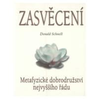 Zasvěcení : Metafyzické dobrodružství nejvyššího řádu