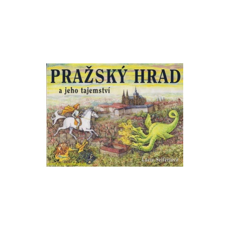 Pražský hrad a jeho tajemství - Lucie Seifertová