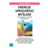 Energie správného myšlení - Jak nám názory a chování ovlivňují zdraví