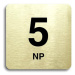 Accept Piktogram "5 NP" (80 × 80 mm) (zlatá tabulka - černý tisk bez rámečku)
