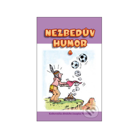 Nezbedův humor 6 (Knihovnička dětského časopisu Nezbeda),Nezbedův humor 6 (Knihovnička dětského 