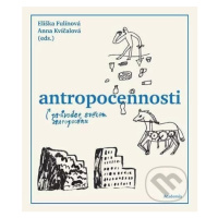 Antropocennosti - Průvodce světem antropocénu - Eliška Fulínová, Anna Kvíčalová - kniha z katego