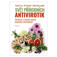 Svět přírodních antivirotik (Prevence a terapie pomocí domácích prostředků) - kniha z kategorie 