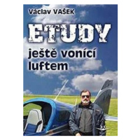 Etudy ještě vonící luftem - Václav Vašek