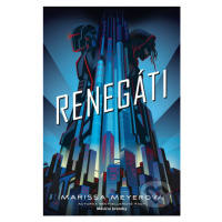 Renegáti - Marissa Meyer - kniha z kategorie Sci-fi, fantasy a komiksy