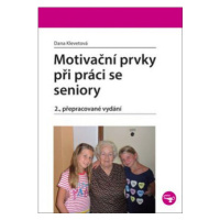 Motivační prvky při práci se seniory - Dana Klevetová