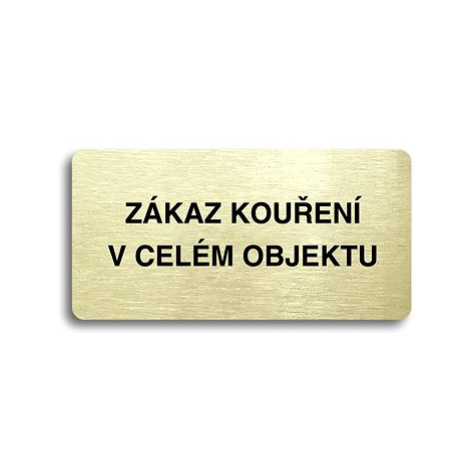 Accept Piktogram "ZÁKAZ KOUŘENÍ V CELÉM OBJEKTU" (160 × 80 mm) (zlatá tabulka - černý tisk bez r