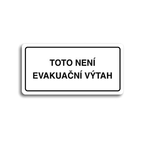 Accept Piktogram "TOTO NENÍ EVAKUAČNÍ VÝTAH II" (160 × 80 mm) (bílá tabulka - černý tisk)