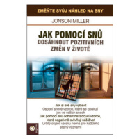 Jak pomoci snů dosáhnout pozitivních změn v životě - Jonson Miller