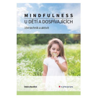 Mindfulness u dětí a dospívajících - 154 technik a aktivit