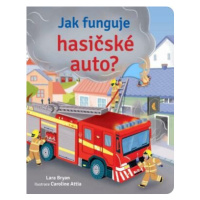 Jak funguje hasičské auto? - Lara Bryan, Calroline Attia