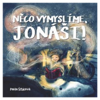 Něco vymyslíme, Jonáši!