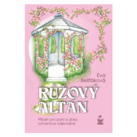 Růžový altán - Eva Bešťáková