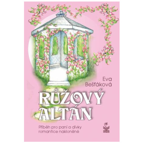 Růžový altán - Eva Bešťáková Petrklíč