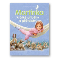Martinka - krátké příběhy o přátelství - Gilbert Delahaye, Marcel Marlier