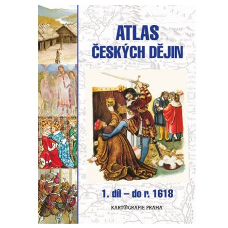 Atlas českých dějin, 1. díl – do r. 1618 - Eva Semotanová